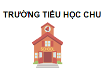 Trường Tiểu học Chu Văn An A Hà Nội